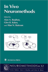Title: In Vivo Neuromethods / Edition 1, Author: Alan A. Boulton