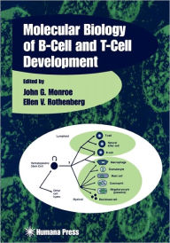 Title: Molecular Biology of B-Cell and T-Cell Development / Edition 1, Author: John G. Monroe