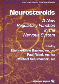 Title: Neurosteroids: A New Regulatory Function in the Nervous System / Edition 1, Author: Etienne-Emile Baulieu