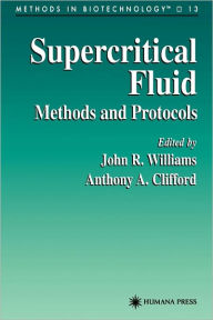 Title: Supercritical Fluid Methods and Protocols / Edition 1, Author: John R. Williams