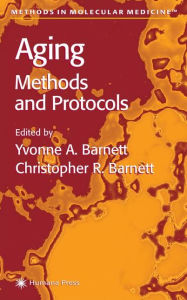Title: Aging Methods and Protocols / Edition 1, Author: Yvonne A. Barnett