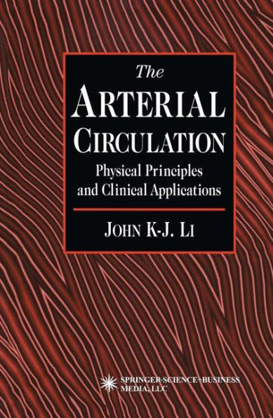 The Arterial Circulation: Physical Principles and Clinical Applications / Edition 1