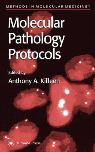 Title: Molecular Pathology Protocols / Edition 1, Author: Anthony A. Killeen