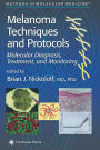 Melanoma Techniques and Protocols: Molecular Diagnosis, Treatment, and Monitoring / Edition 1