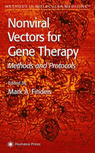 Title: Nonviral Vectors for Gene Therapy: Methods and Protocols / Edition 1, Author: Mark A. Findeis