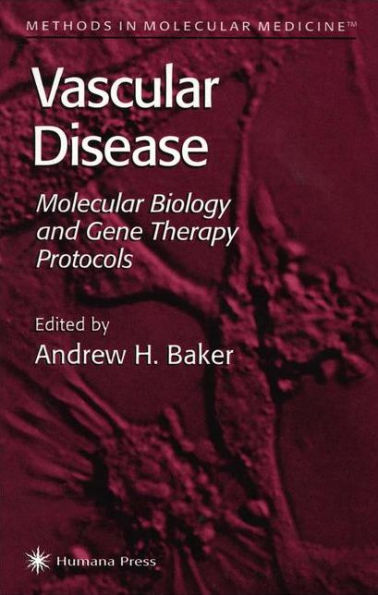 Vascular Disease: Molecular Biology and Gene Transfer Protocols / Edition 1