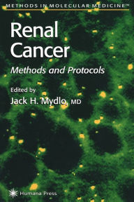Title: Renal Cancer: Methods and Protocols / Edition 1, Author: Jack H. Mydlo