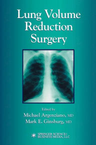 Title: Lung Volume Reduction Surgery / Edition 1, Author: Michael Argenziano