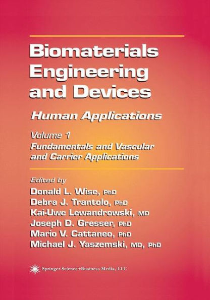 Biomaterials Engineering and Devices: Human Applications: Volume 1: Fundamentals and Vascular and Carrier Applications / Edition 1
