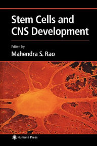 Title: Stem Cells and CNS Development / Edition 1, Author: Mahendra S. Rao