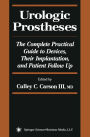 Urologic Prostheses: The Complete Practical Guide to Devices, Their Implantation, and Patient Follow Up / Edition 1