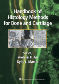 Title: Handbook of Histology Methods for Bone and Cartilage / Edition 1, Author: Yuehuei H. An