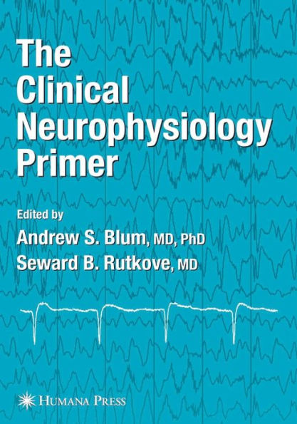 The Clinical Neurophysiology Primer / Edition 1