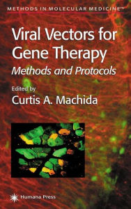 Title: Viral Vectors for Gene Therapy: Methods and Protocols / Edition 1, Author: Curtis A. Machida