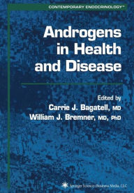 Title: Androgens in Health and Disease / Edition 1, Author: Carrie Bagatell