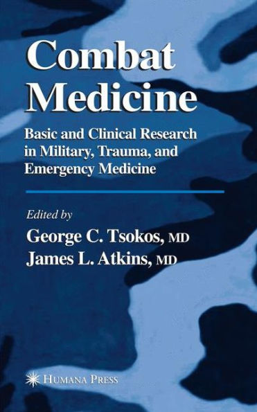 Combat Medicine: Basic and Clinical Research in Military, Trauma, and Emergency Medicine / Edition 1