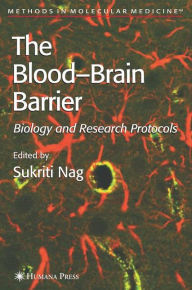 Title: Blood'Brain Barrier: Biology and Research Protocols / Edition 1, Author: Sukriti Nag