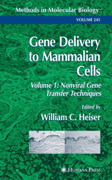 Gene Delivery to Mammalian Cells: Volume 1: Nonviral Gene Transfer Techniques / Edition 1