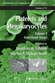 Title: Platelets and Megakaryocytes: Volume 1: Functional Assays / Edition 1, Author: Jonathan M. Gibbins