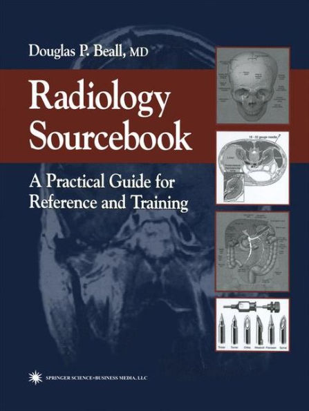 Radiology Sourcebook: A Practical Guide for Reference and Training / Edition 1