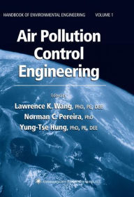 Title: Air Pollution Control Engineering / Edition 1, Author: Lawrence K. Wang