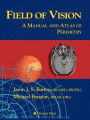 Field of Vision: A Manual and Atlas of Perimetry