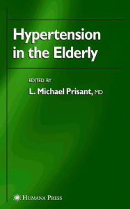 Title: Hypertension in the Elderly / Edition 1, Author: L. Michael Prisant