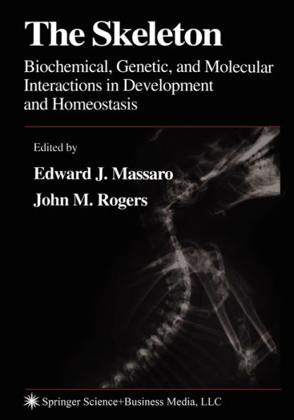 The Skeleton: Biochemical, Genetic, and Molecular Interactions in Development and Homeostasis / Edition 1