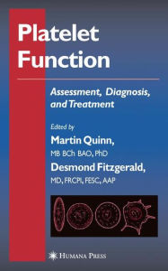 Title: Platelet Function: Assessment, Diagnosis, and Treatment / Edition 1, Author: Martin Quinn