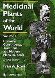 Title: Medicinal Plants of the World: Volume 1: Chemical Constituents, Traditional and Modern Medicinal Uses / Edition 2, Author: Ivan A. Ross