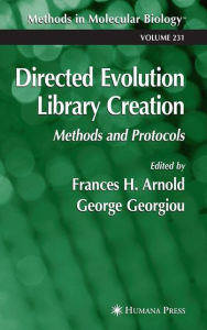Title: Directed Evolution Library Creation: Methods and Protocols / Edition 1, Author: Frances H. Arnold