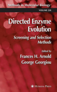 Title: Directed Enzyme Evolution: Screening and Selection Methods / Edition 1, Author: Frances H. Arnold
