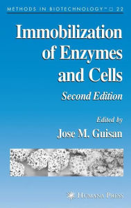 Title: Immobilization of Enzymes and Cells / Edition 2, Author: José M. Guisán