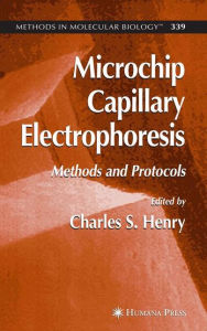 Title: Microchip Capillary Electrophoresis: Methods and Protocols / Edition 1, Author: Charles Henry