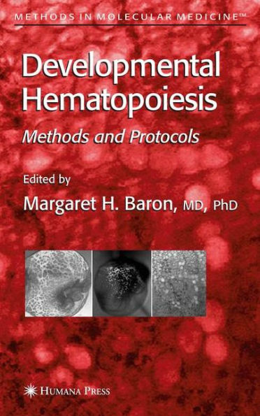 Developmental Hematopoiesis: Methods and Protocols / Edition 1