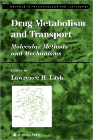 Title: Drug Metabolism and Transport: Molecular Methods and Mechanisms / Edition 1, Author: Lawrence H. Lash