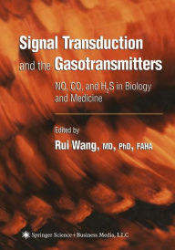 Title: Signal Transduction and the Gasotransmitters: NO, CO, and H2S in Biology and Medicine / Edition 1, Author: Rui Wang