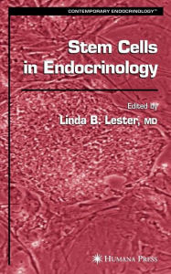 Title: Stem Cells in Endocrinology / Edition 1, Author: Linda B. Lester