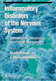 Title: Inflammatory Disorders of the Nervous System: Pathogenesis, Immunology, and Clinical Management / Edition 1, Author: Alireza Minagar