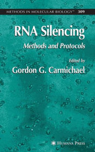 Title: RNA Silencing: Methods and Protocols / Edition 1, Author: Gordon Carmichael