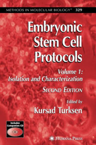 Title: Embryonic Stem Cell Protocols: Volume I: Isolation and Characterization / Edition 2, Author: Kursad Turksen