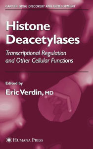 Title: Histone Deacetylases: Transcriptional Regulation and Other Cellular Functions / Edition 1, Author: Eric Verdin