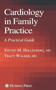 Title: Cardiology in Family Practice: A Practical Guide / Edition 1, Author: Steve Hollenberg