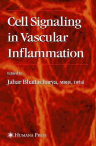 Title: Cell Signaling in Vascular Inflammation / Edition 1, Author: Jahar Bhattacharya