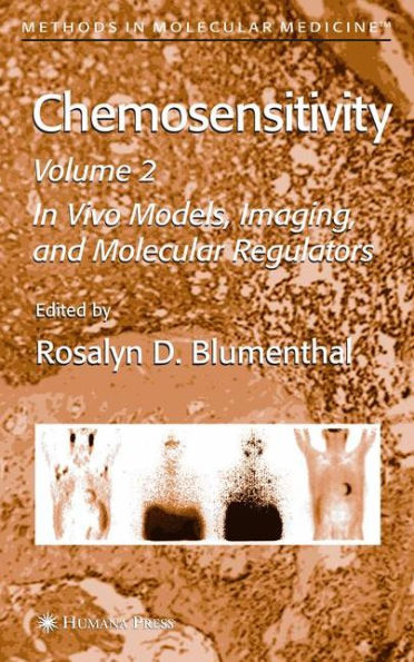 Chemosensitivity: Volume II: In Vivo Models, Imaging, and Molecular Regulators / Edition 1