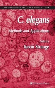 Title: C. elegans: Methods and Applications / Edition 1, Author: Kevin Strange