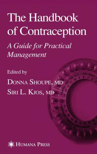 The Handbook of Contraception: A Guide for Practical Management / Edition 1