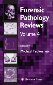 Title: Forensic Pathology Reviews Vol 4 / Edition 1, Author: Michael Tsokos