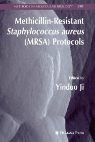 Title: Methicillin-Resistant Staphylococcus aureus (MRSA) Protocols / Edition 1, Author: Yinduo Ji