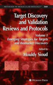 Title: Target Discovery and Validation Reviews and Protocols: Emerging Strategies for Targets and Biomarker Discovery, Volume 1 / Edition 1, Author: Mouldy Sioud